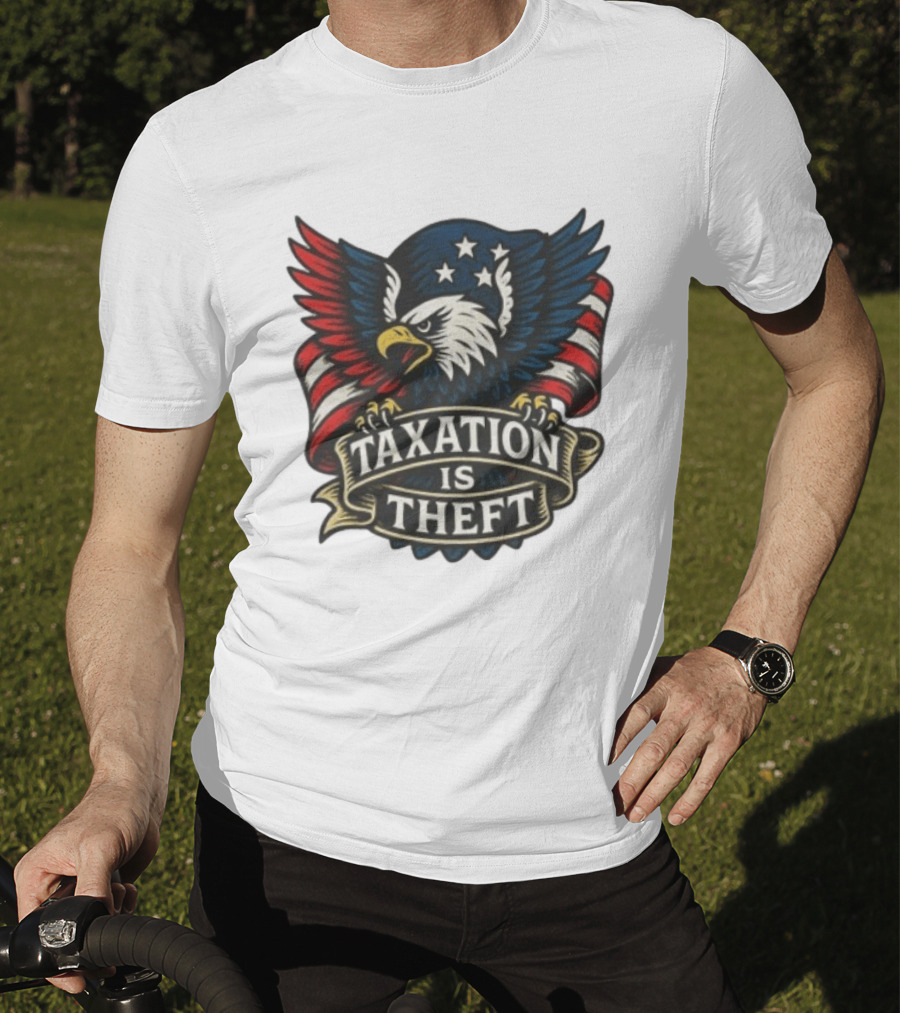 American Eagle Taxation Is Theft Rebellion Protest T-Shirt