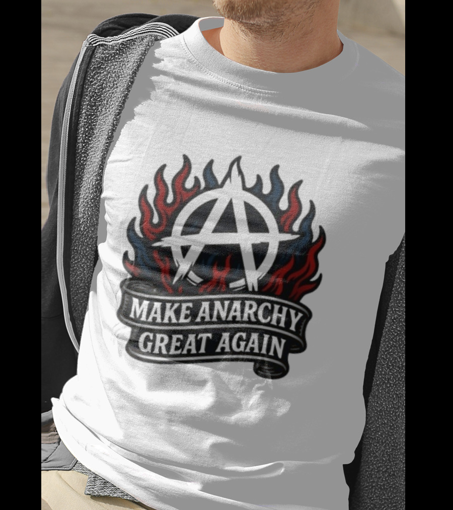 Make Anarchy Great Again Anarchist Pride Symbol With Flames T-Shirt