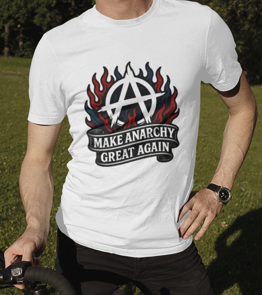 Make Anarchy Great Again Anarchist Pride Symbol With Flames T-Shirt
