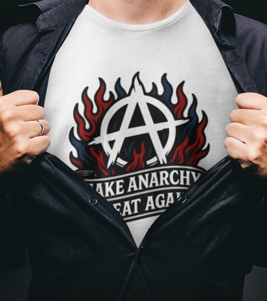 Make Anarchy Great Again Anarchist Pride Symbol With Flames T-Shirt