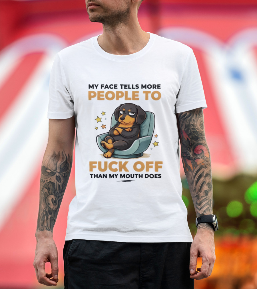 My Face Tells More People To Fuck Off Than My Mouth Does Dog Reclined Stars T-Shirt