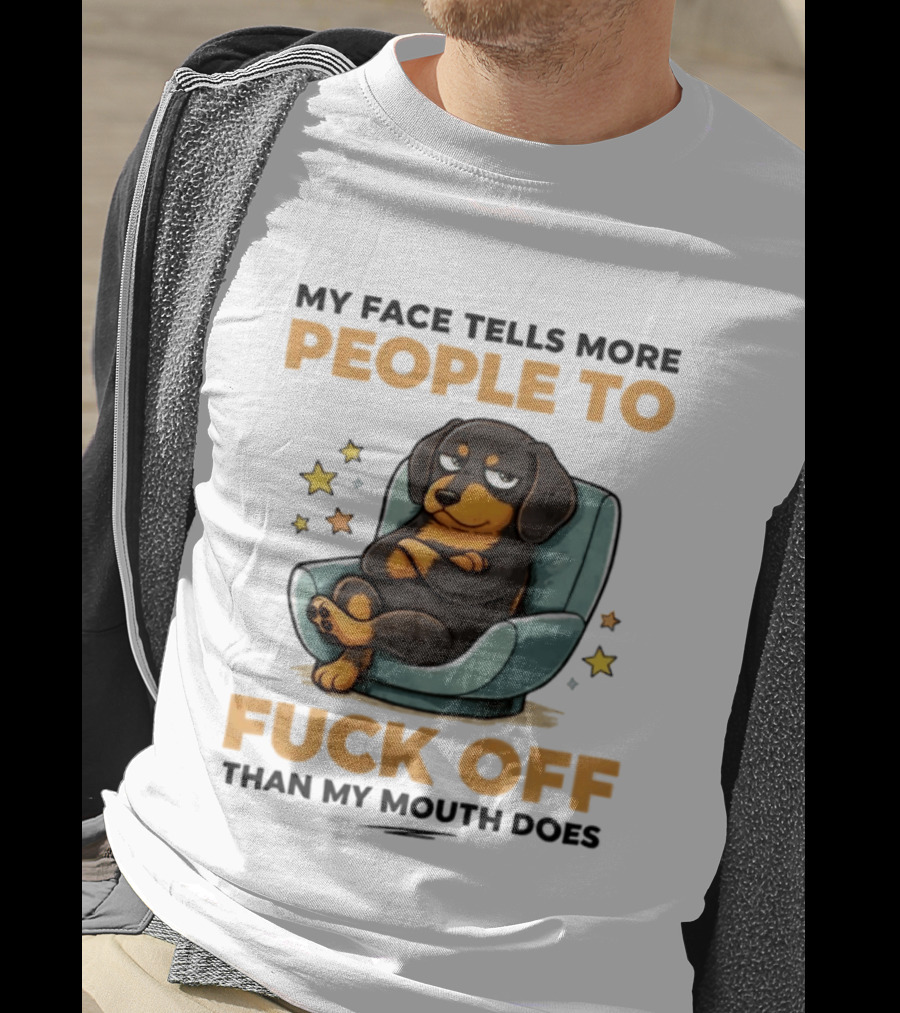 My Face Tells More People To Fuck Off Than My Mouth Does Dog Reclined Stars T-Shirt