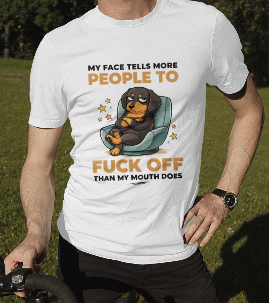 My Face Tells More People To Fuck Off Than My Mouth Does Dog Reclined Stars T-Shirt