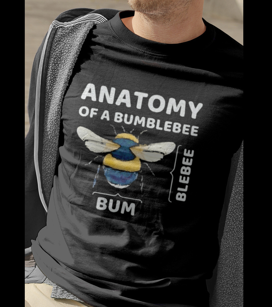 Anatomy Of A Bumblebee Bum Blebee Humor T-Shirt