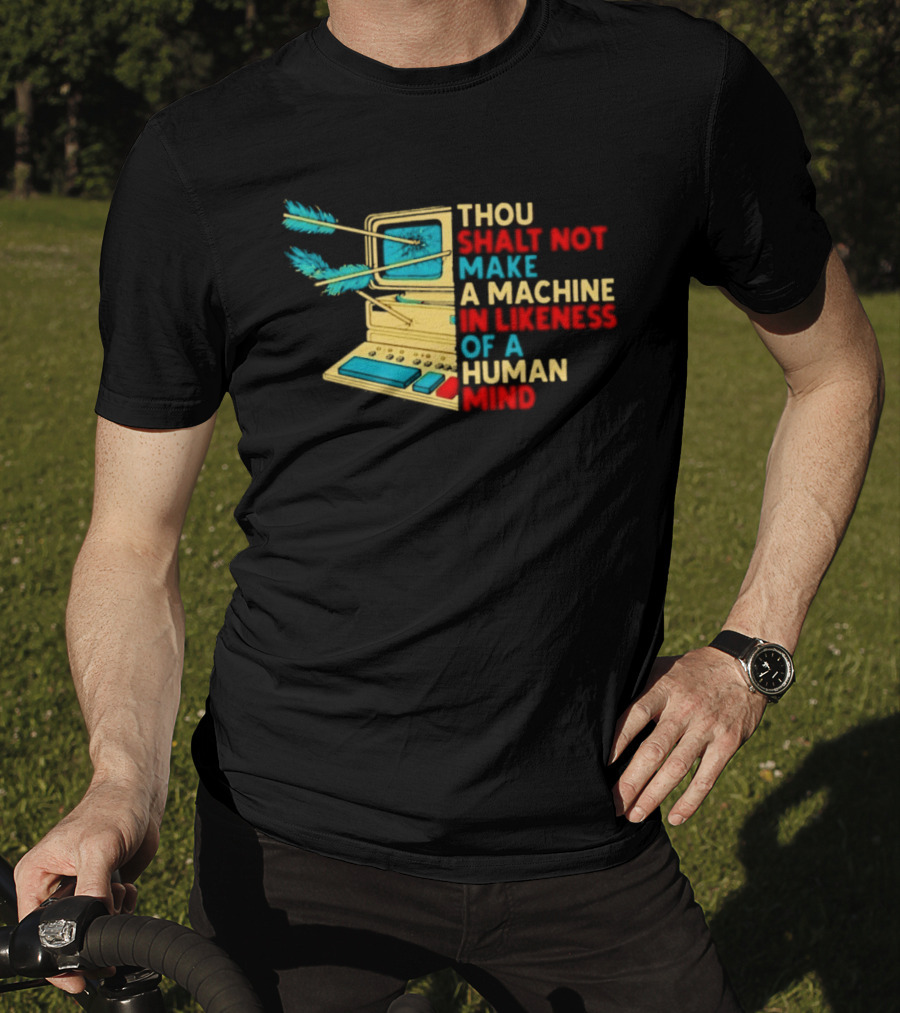 Thou Shalt Not Make A Machine In Likeness Of A Human Mind Anti AI Warning T-Shirt