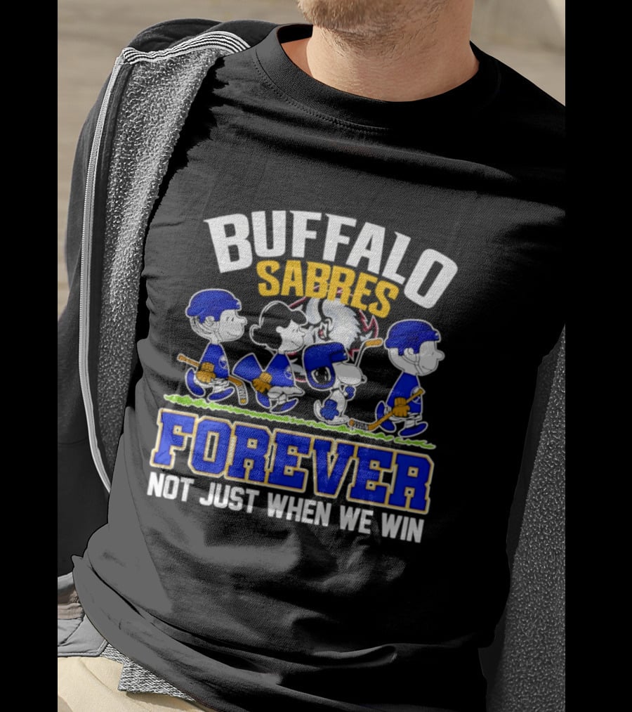 Buffalo Sabres Forever Peanuts Hockey Fans Not Just When We Win T-Shirt