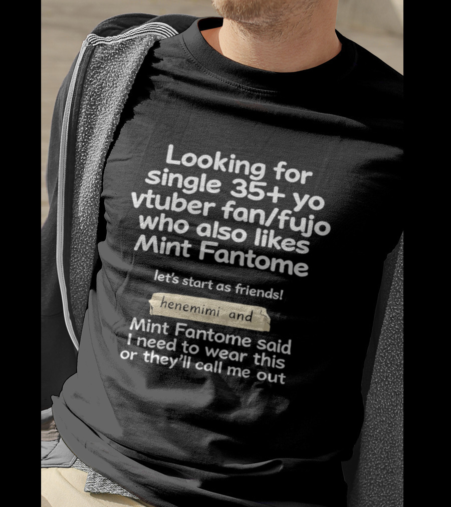 Looking For Single 35+ Yo Vtuber Fan Fujo Who Also Likes Mint Fantome Henemimi T-Shirt