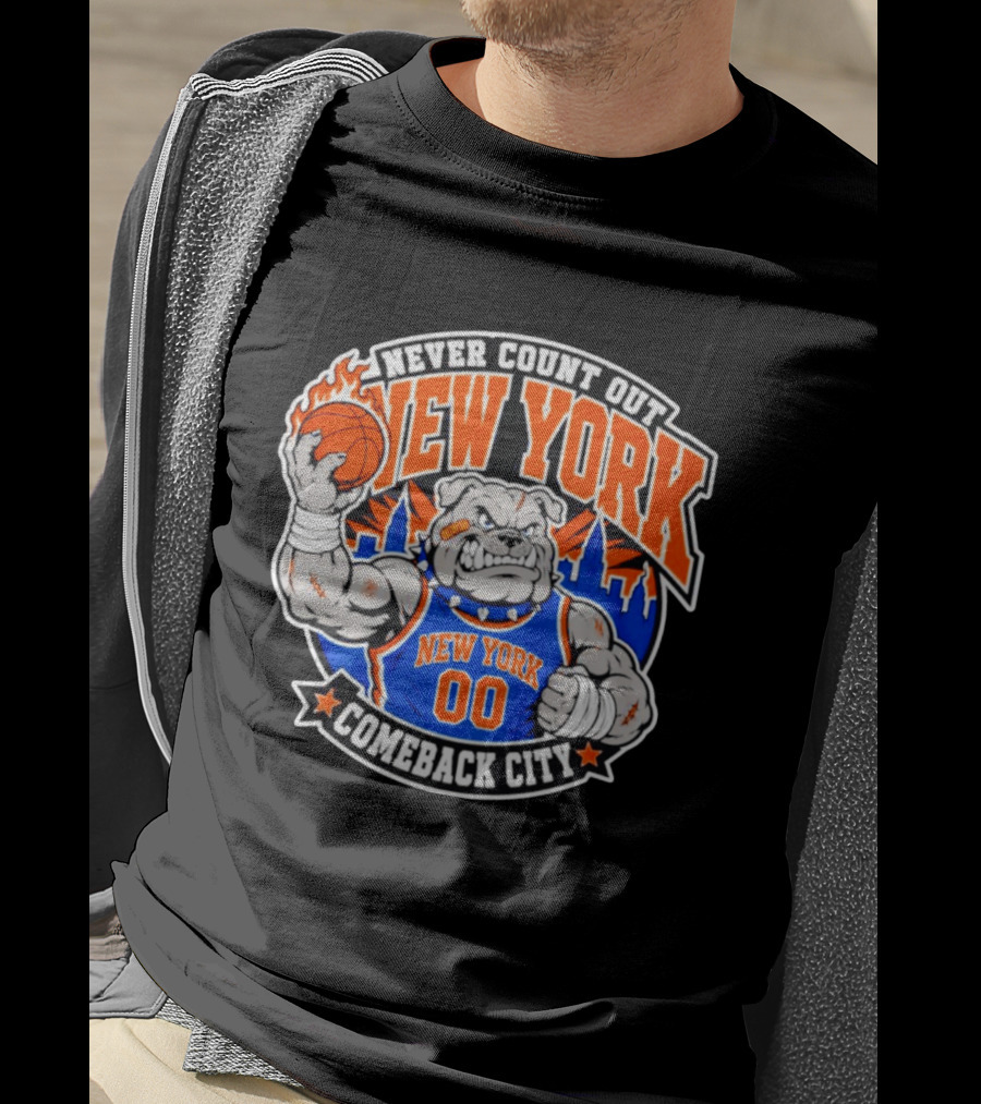 New York Knicks Never Count Out Comeback City Bulldog Basketball T-Shirt