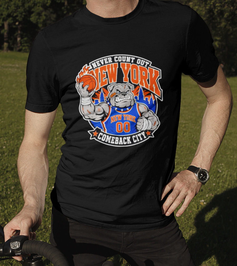 New York Knicks Never Count Out Comeback City Bulldog Basketball T-Shirt