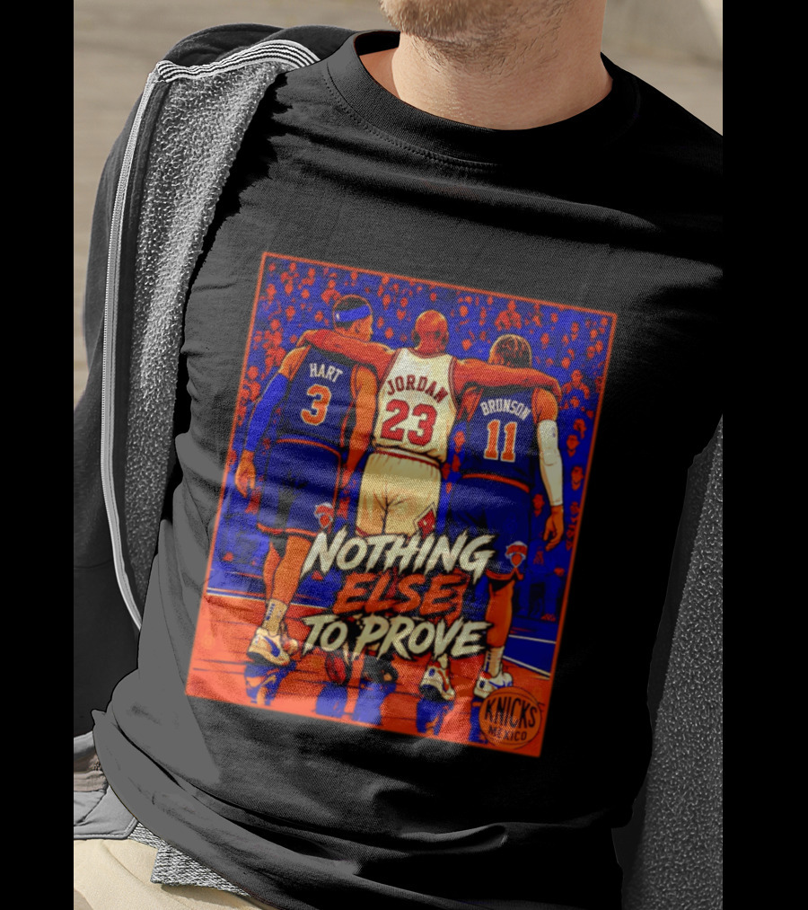 NY Knicks Hart Jordan Brunson Nothing Else To Prove T-Shirt