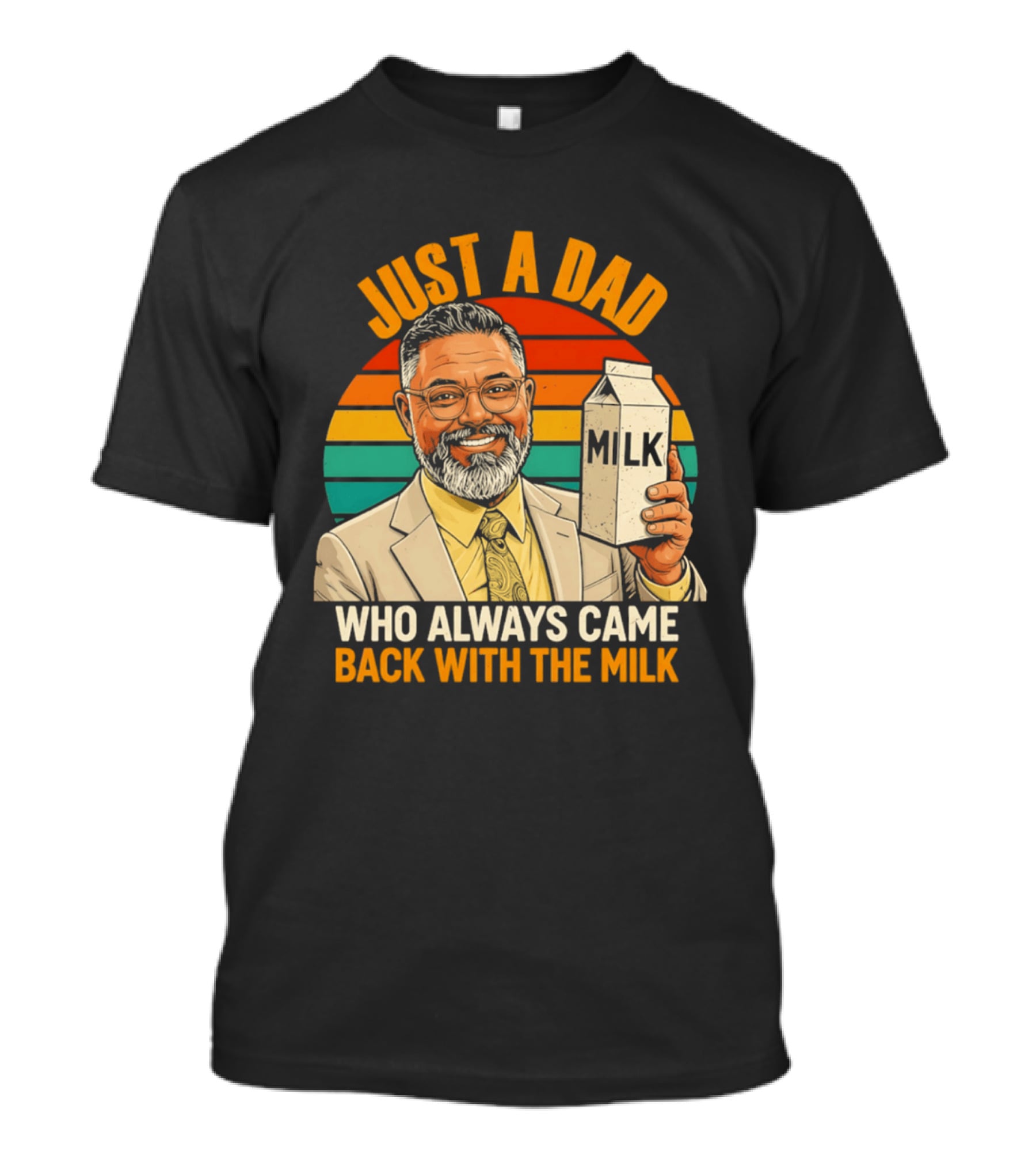 Just A Dad Who Always Came Back With The Milk T-Shirt