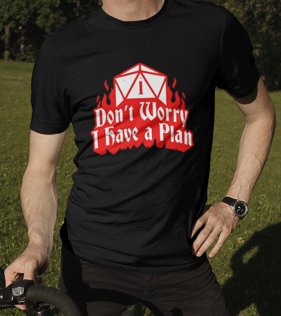 Dungeons Dragons Dice Design Don't Worry I Have A Plan T-Shirt