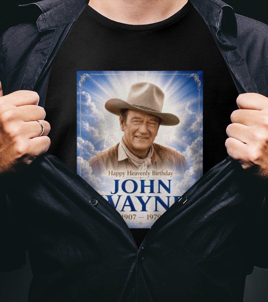 Happy Heavenly Birthday John Wayne 1907 1979 Clouds Hat Blue Sky Balloons T-Shirt