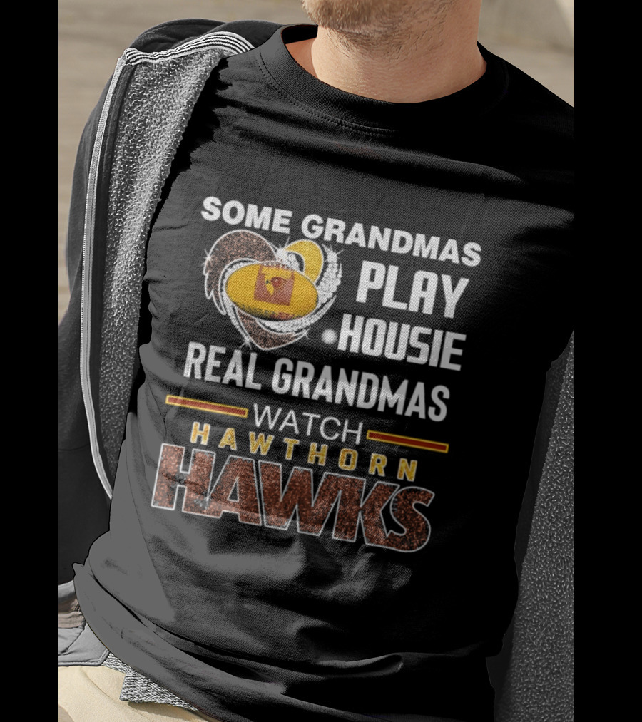 Some Grandmas Play Housie Real Grandmas Hawthorn Hawks T-Shirt