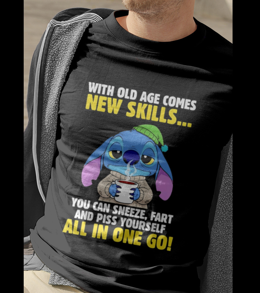 Stitch With Old Age Comes New Skills You Can Sneeze Fart And Piss Yourself All In One Go T-Shirt