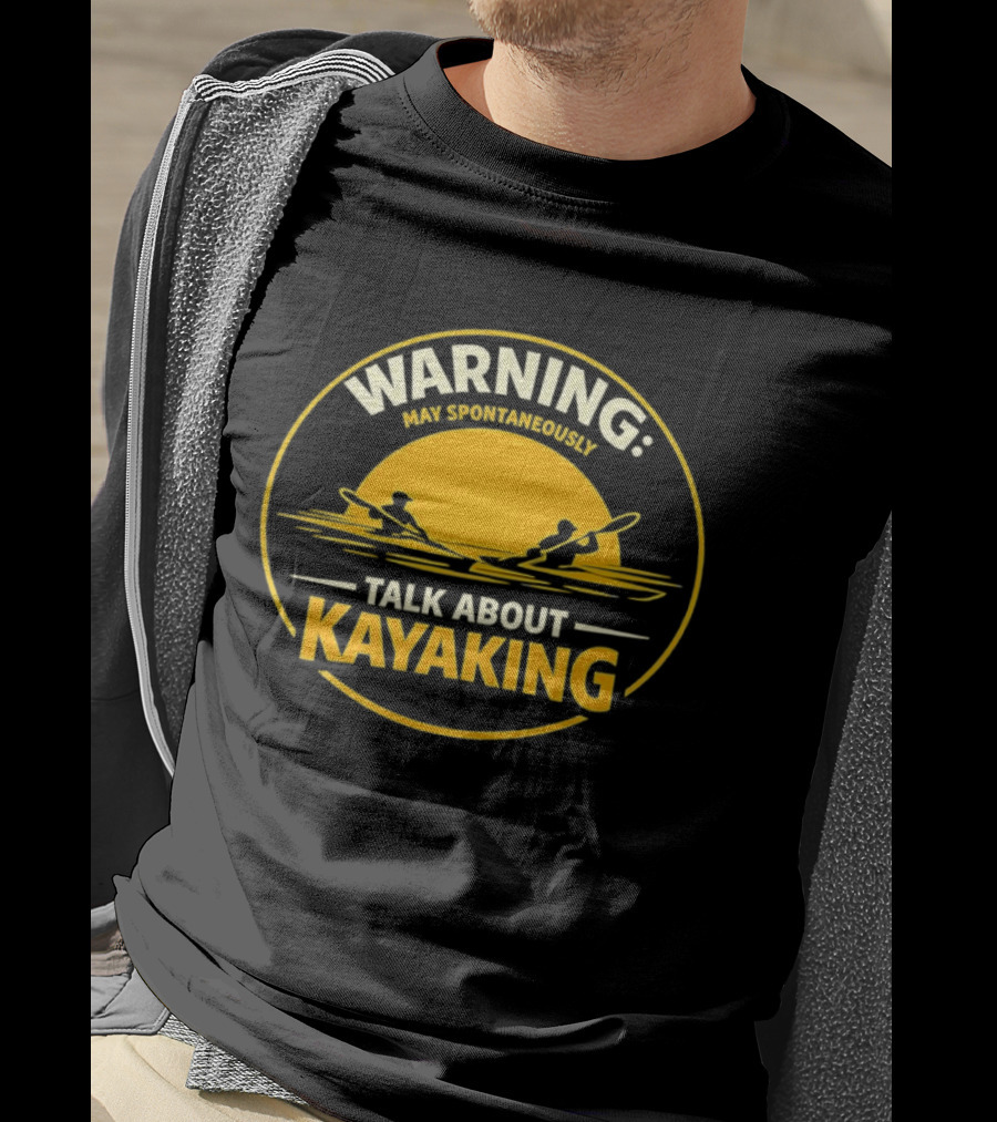 Warning May Spontaneously Talk About Kayaking Sunset Adventure T-Shirt