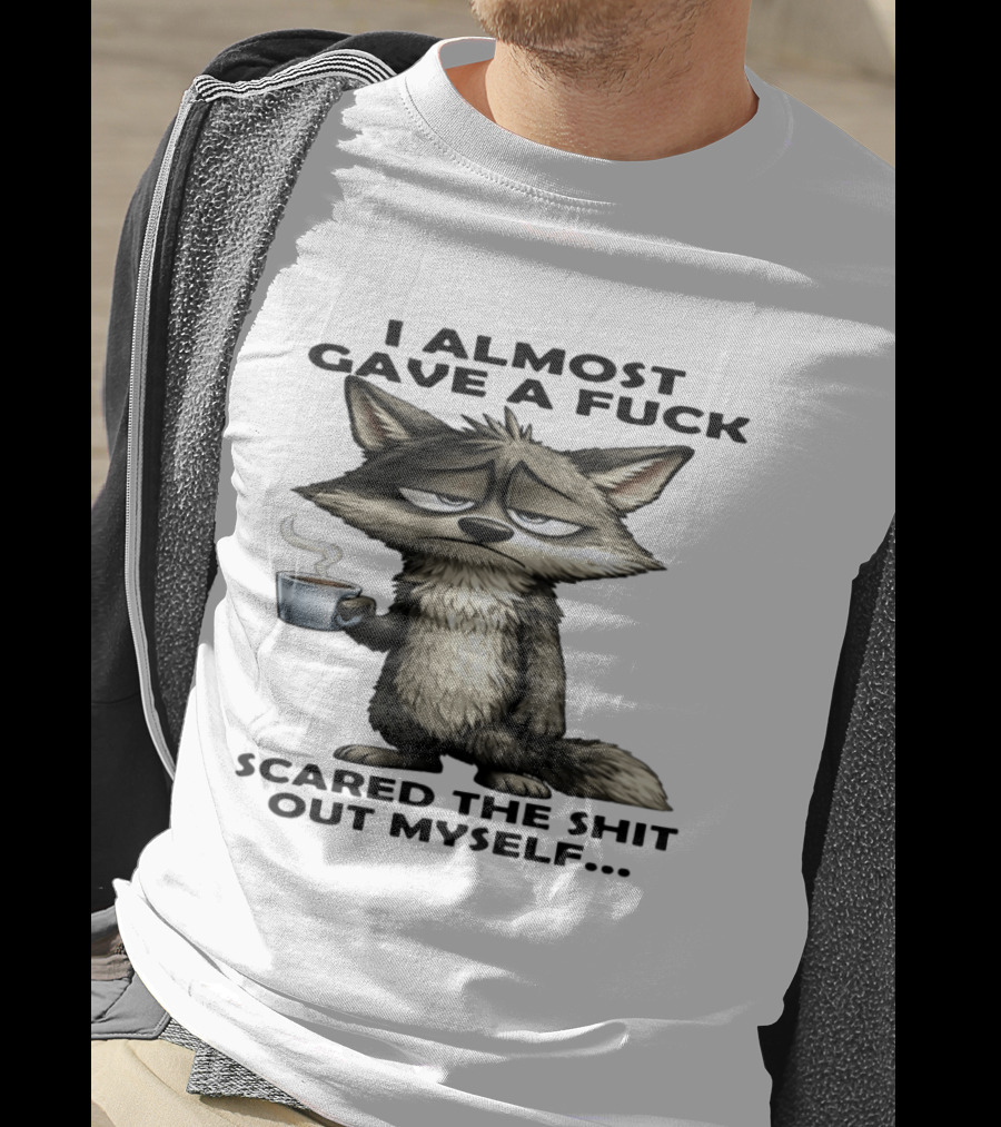 Sad Wolf Coffee I Almost Gave A Fuck Scared The Shit Out Myself T-Shirt
