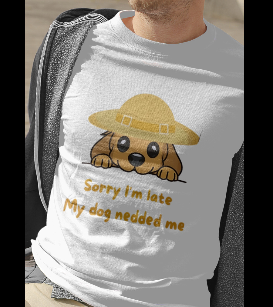 Sorry I'm Late My Dog Nedded Me Puppy Pet Lover Cartoon Animal T-Shirt