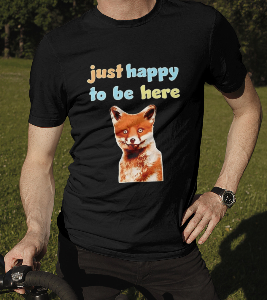 Just Happy To Be Here Smiling Fox T-Shirt