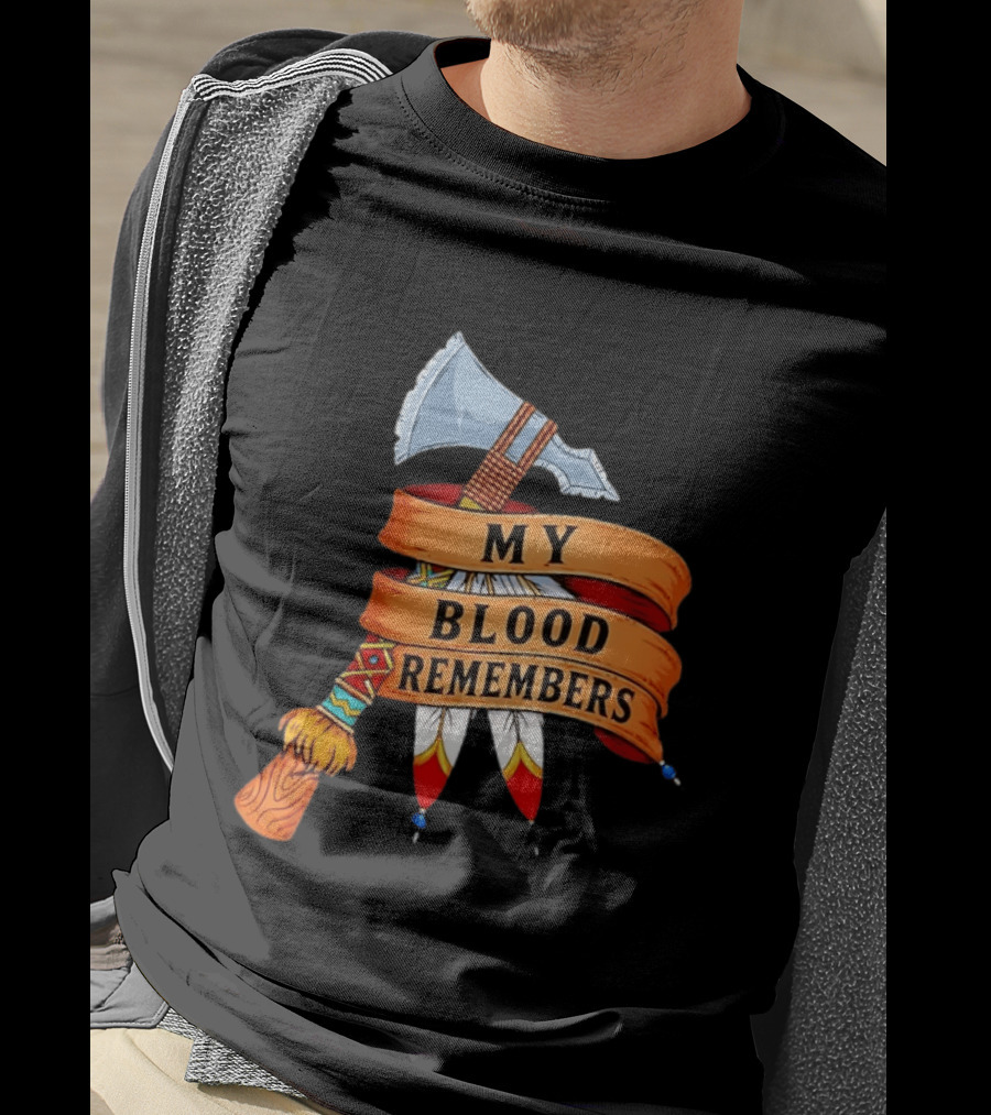 My Blood Remembers Axe And Feathers Rustic Heritage T-Shirt