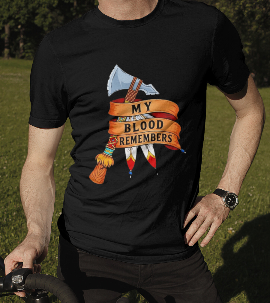 My Blood Remembers Axe And Feathers Rustic Heritage T-Shirt