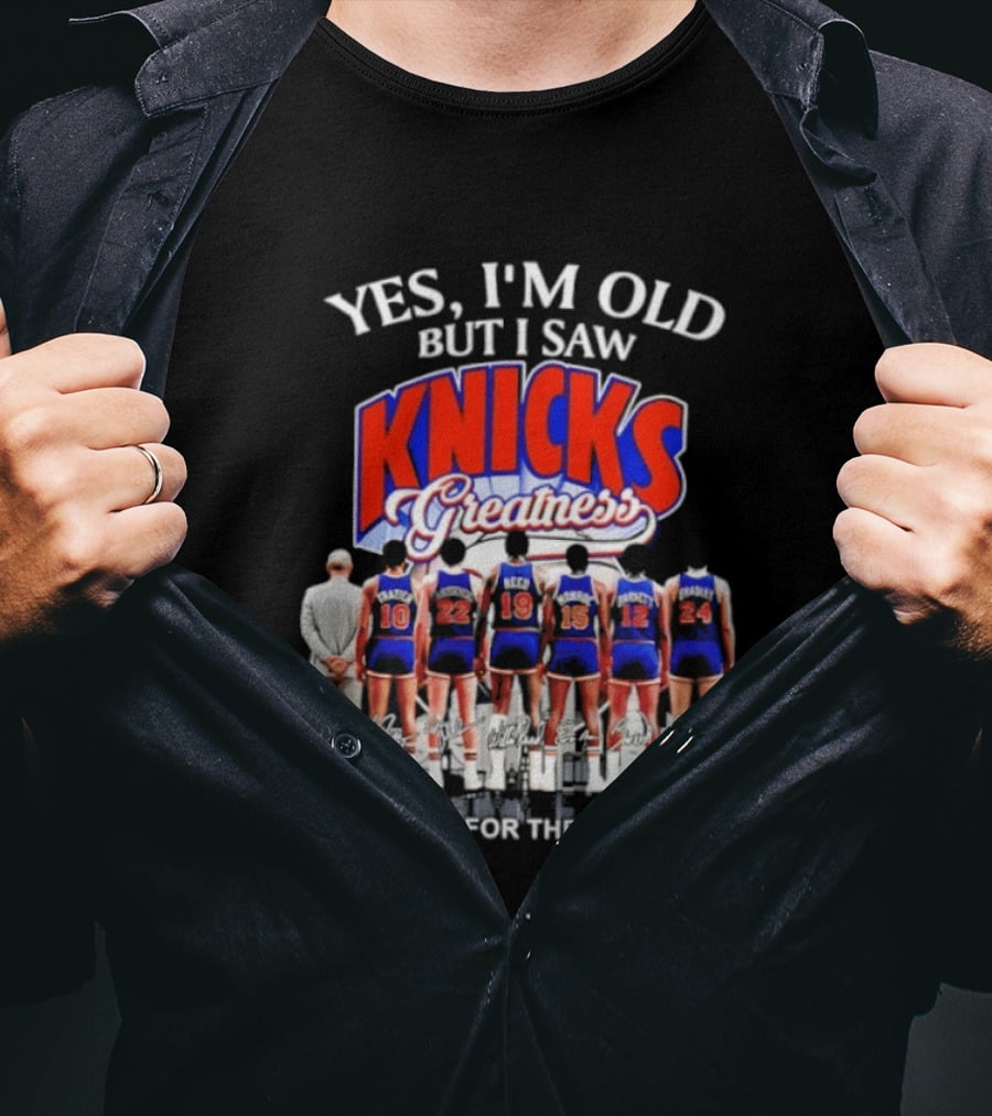 Yes I'm Old But I Saw Knicks Greatness Thank You For The Memories T-Shirt