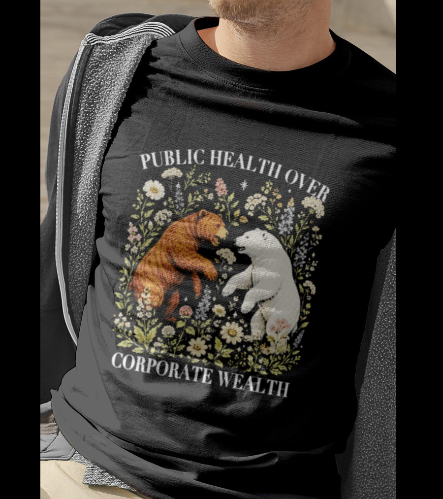 Public Health Over Corporate Wealth Bear Floral T-Shirt