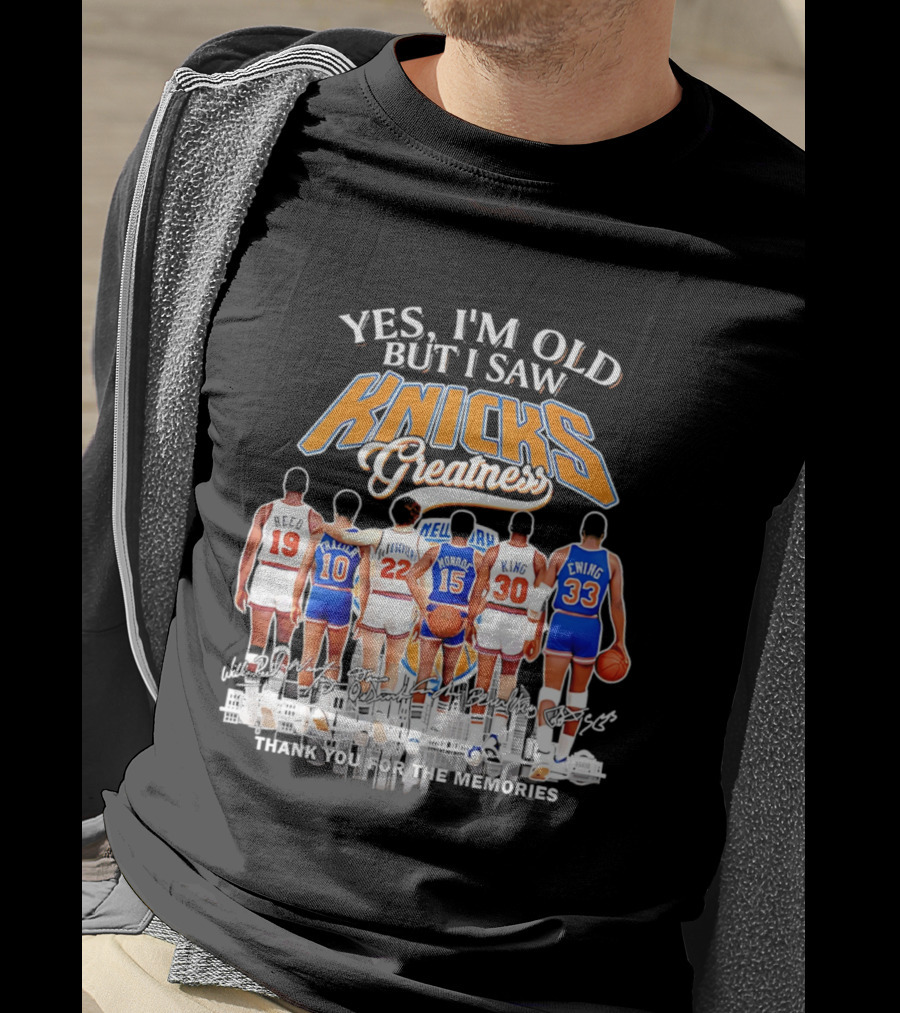 Yes I'm Old But I Saw Knicks Greatness Thank You For The Memories T-Shirt