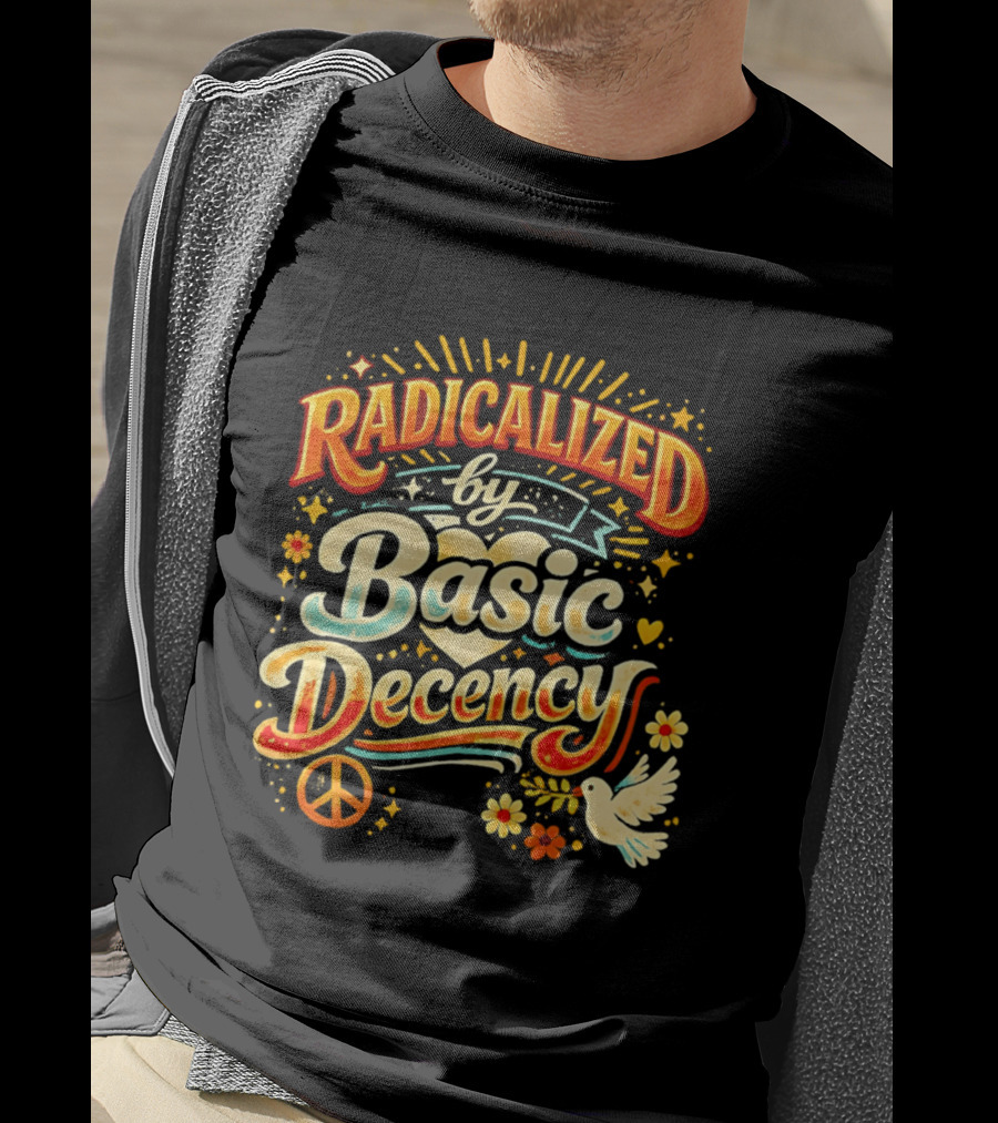 Radicalized By Basic Decency Peace Dove And Heart Motif T-Shirt