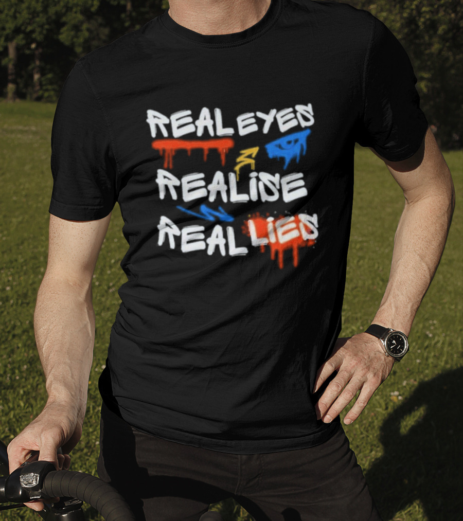 Real Eyes Realise Real Lies Drip Graffiti Red Blue Yellow T-Shirt