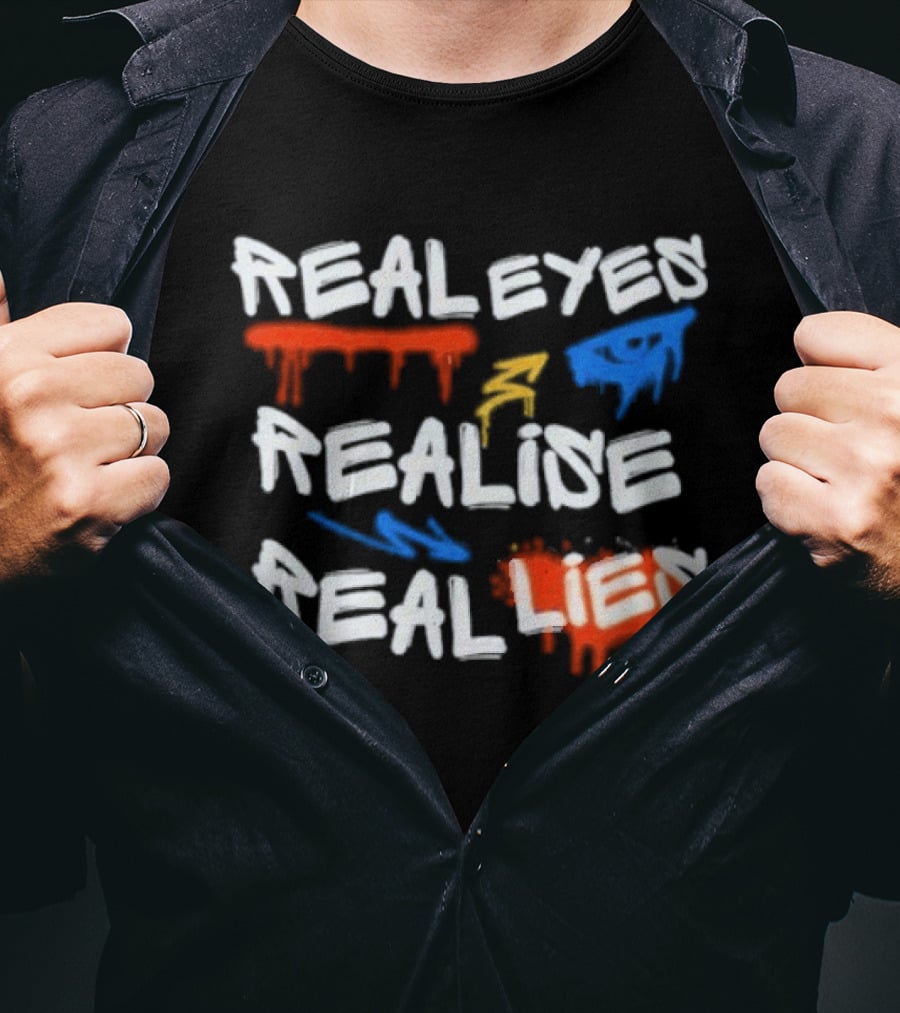 Real Eyes Realise Real Lies Drip Graffiti Red Blue Yellow T-Shirt