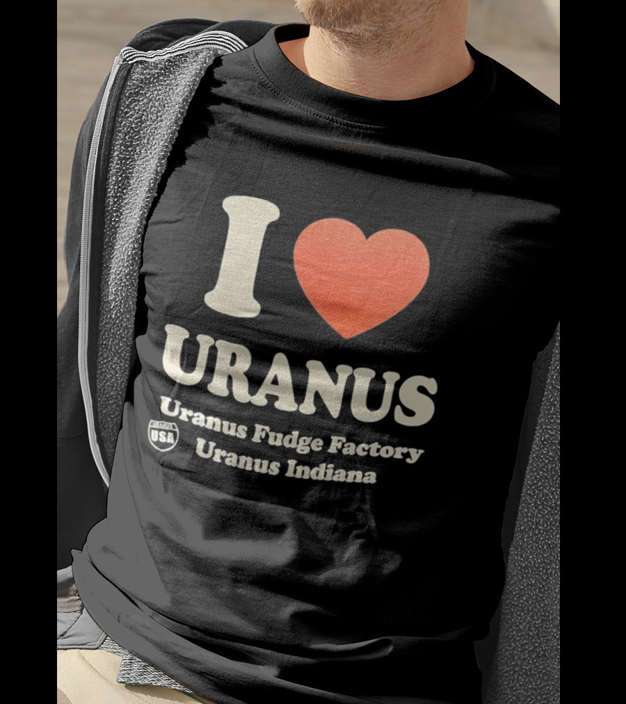 I Love Uranus Fudge Factory Uranus Indiana USA T-Shirt