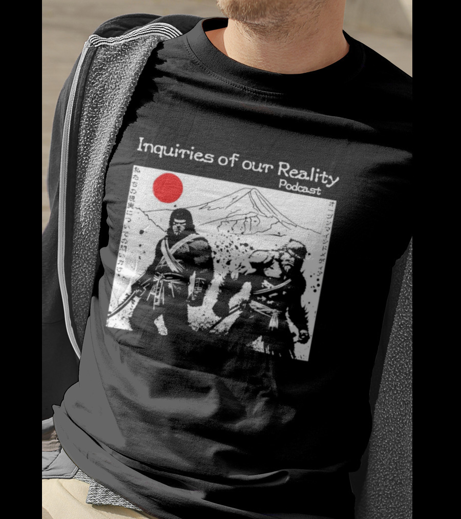 Inquiries Of Our Reality Podcast Samurai Scene With Red Sun T-Shirt