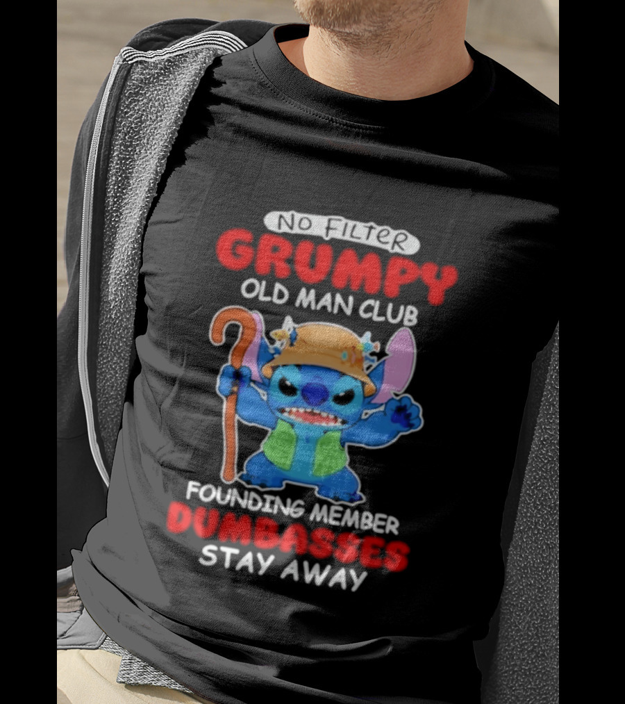 Grumpy Old Man Club Stitch Founding Member No Filter Dumbasses Stay Away T-Shirt