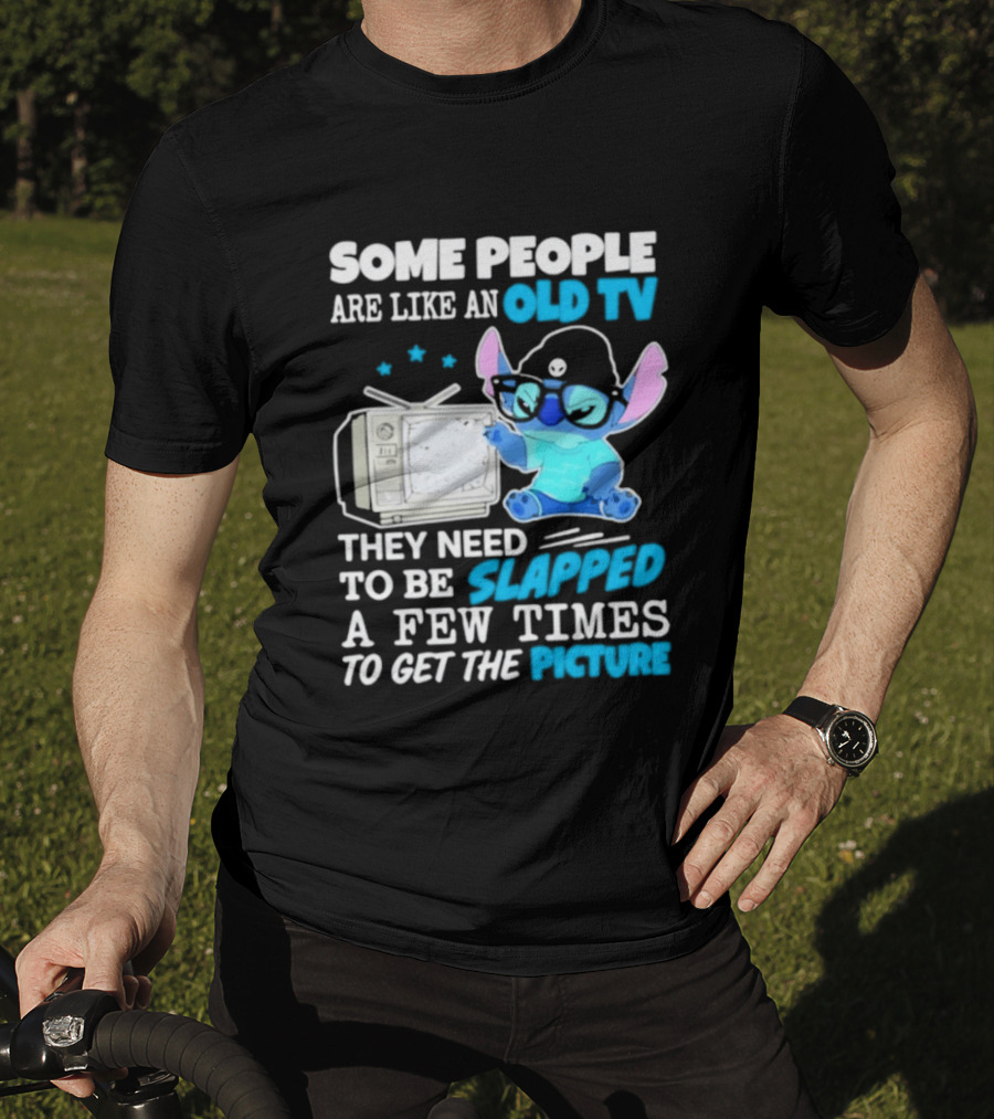 Some People Are Like An Old TV Need To Be Slapped To Get The Picture Stitch T-Shirt