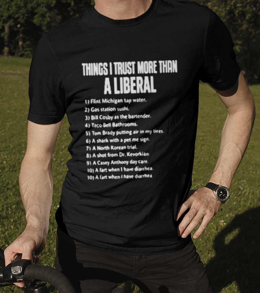 Things I Trust More Than A Liberal T-Shirt