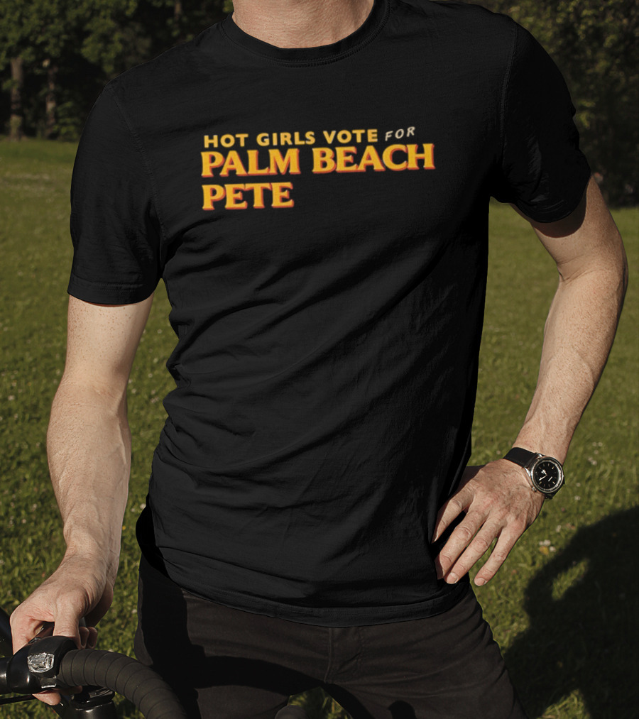 Hot Girls Vote For Palm Beach Pete T-Shirt