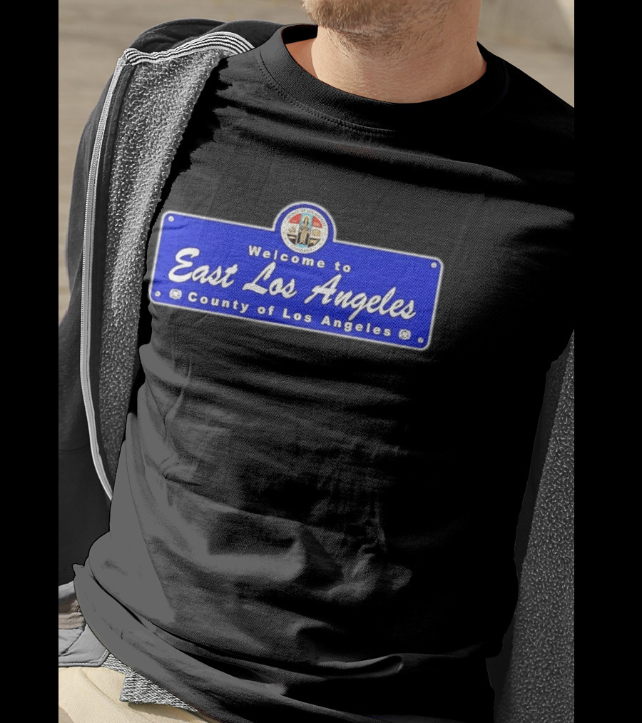 Welcome To East Los Angeles County Of Los Angeles California Sign T-Shirt