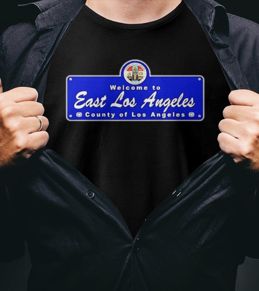 Welcome To East Los Angeles County Of Los Angeles California Sign T-Shirt