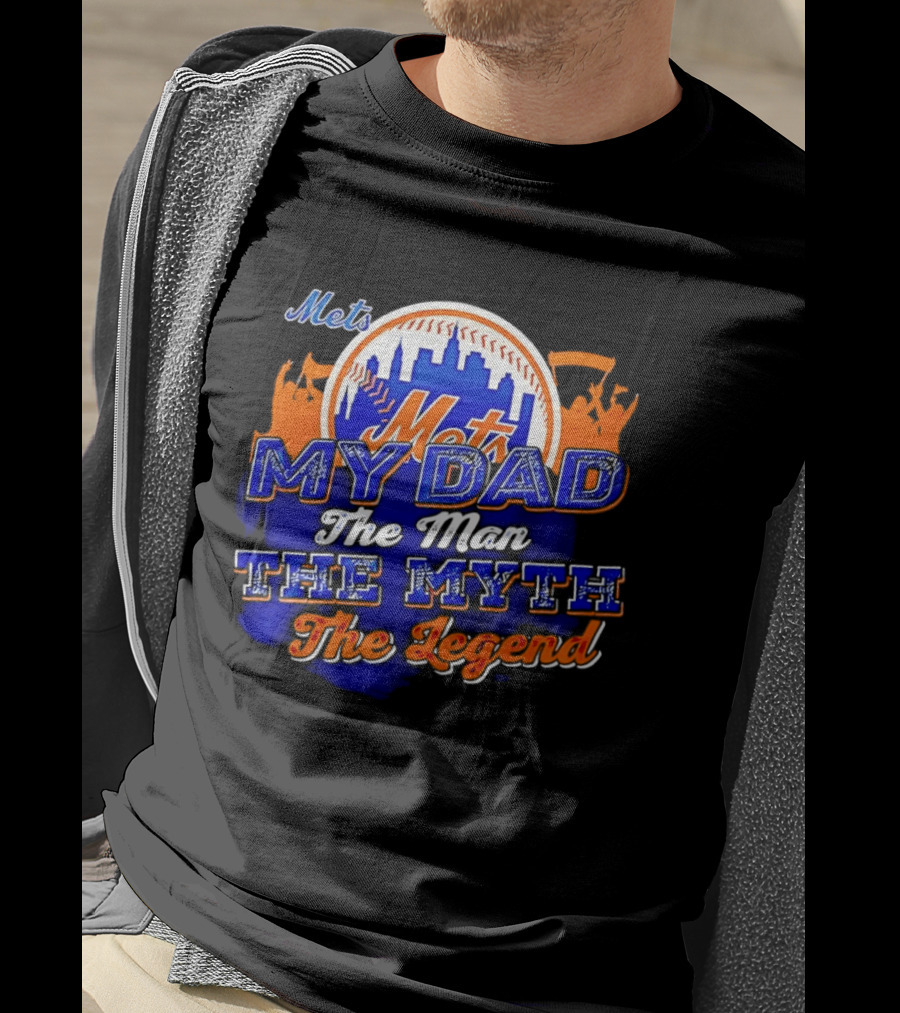 Mets My Dad The Man The Myth The Legend T-Shirt