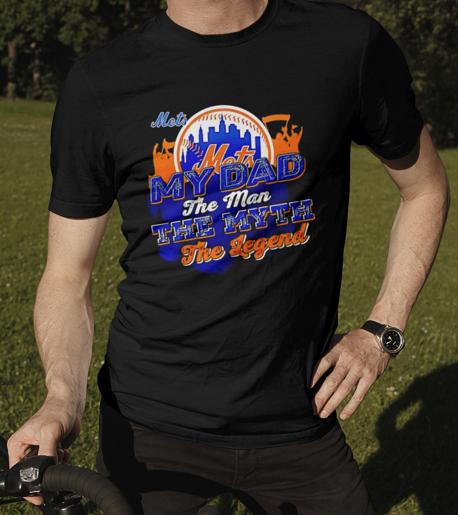 Mets My Dad The Man The Myth The Legend T-Shirt