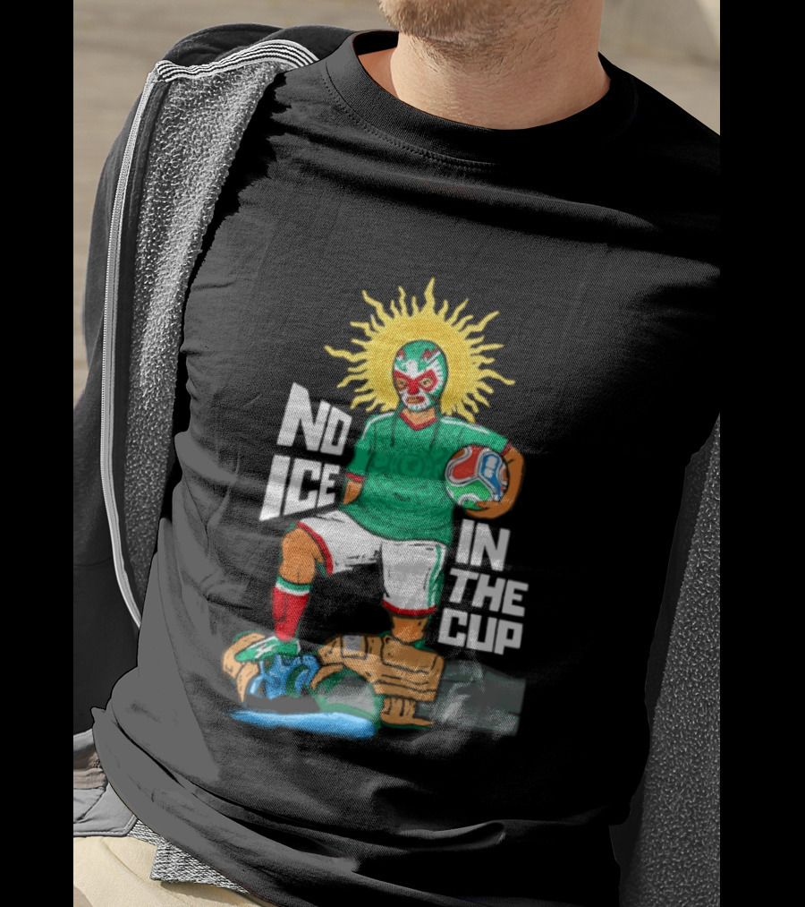 Mexican Luchador No Ice In The Cup Soccer 2018 Sun Mask Footballer T-Shirt