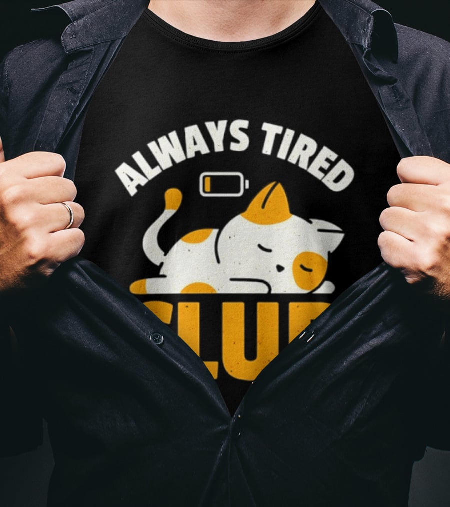 Always Tired Club Cat Out Of Battery T-Shirt
