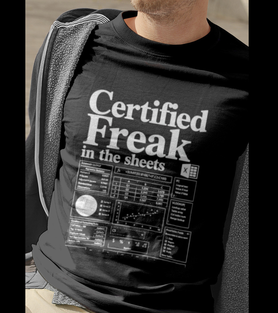 Certified Freak In The Sheets Excel Spreadsheet Humor T-Shirt