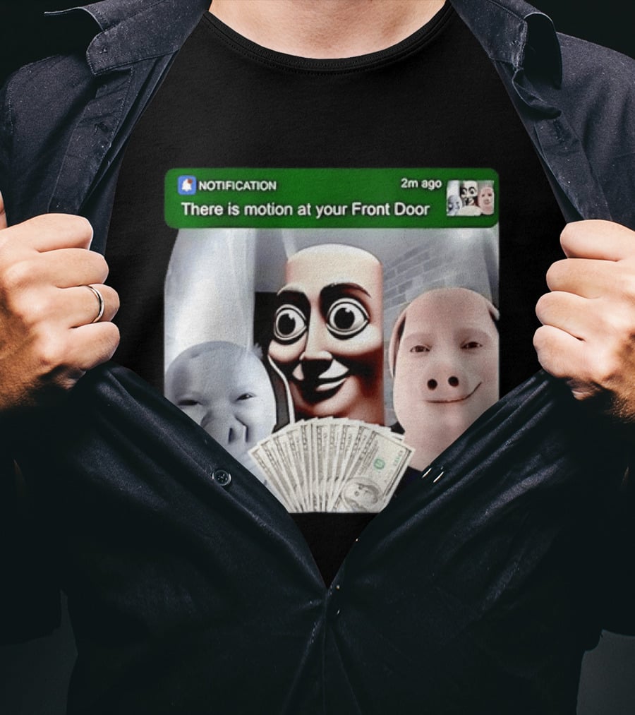Notification Meme Funny Faces At Your Front Door With Cash T-Shirt