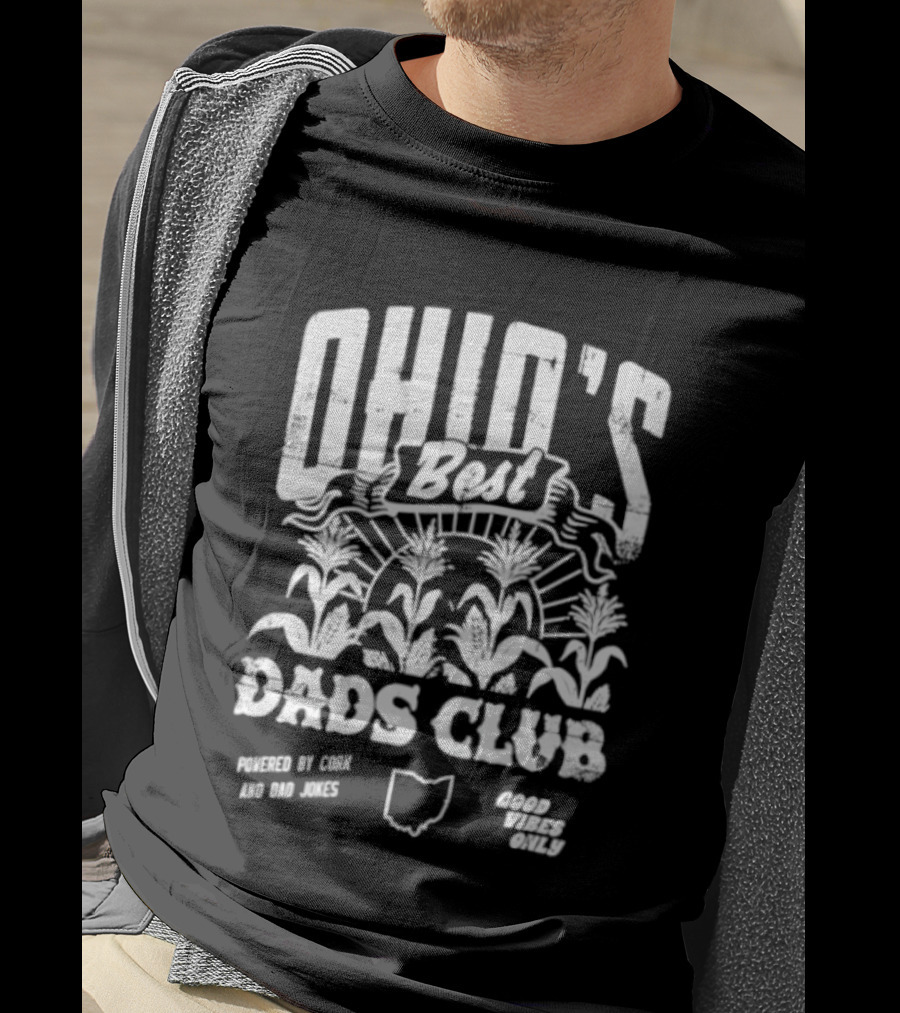 Ohio's Best Dads Club Powered By Corn And Dad Jokes Good Vibes Only T-Shirt