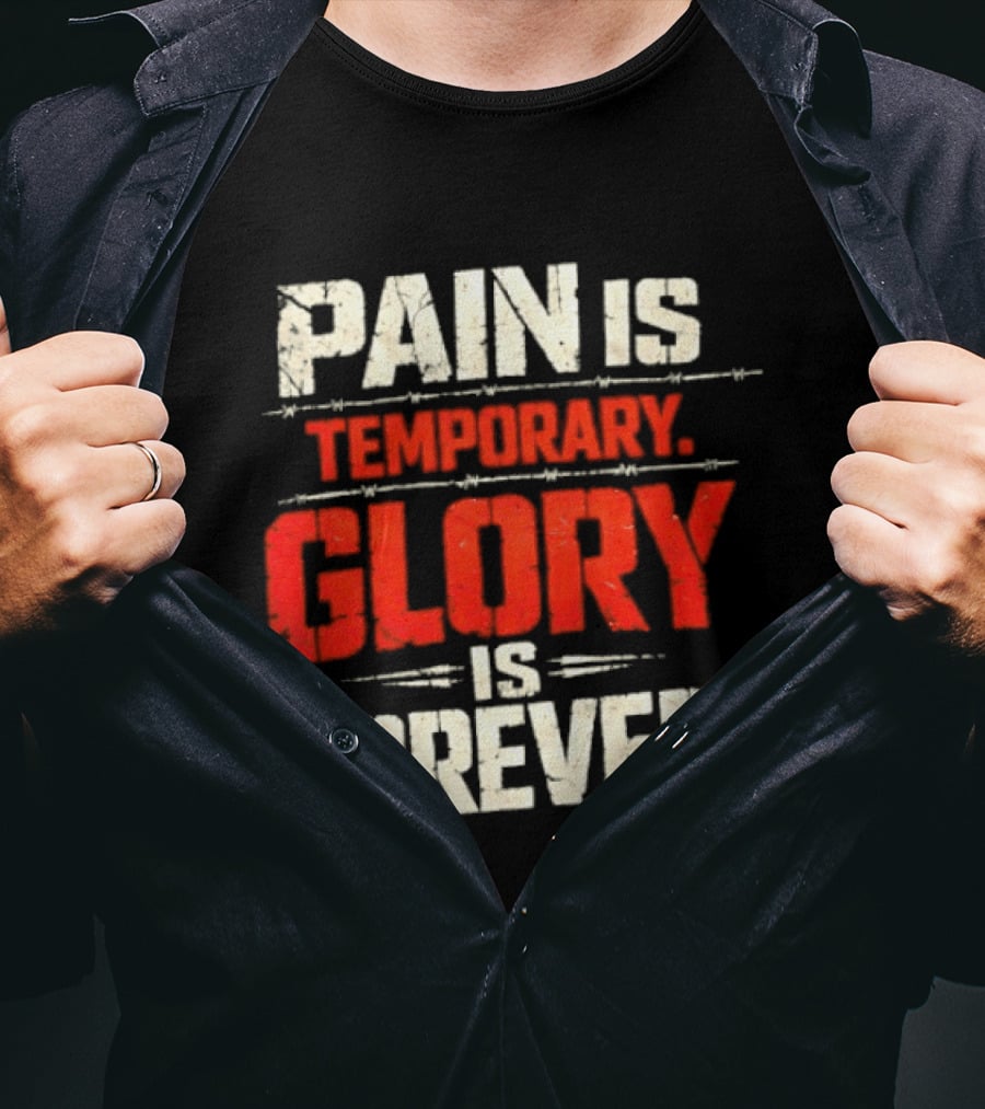 Pain Is Temporary Glory Is Forever Resilience Motivation T-Shirt