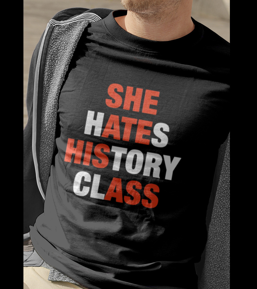 She Hates History Class Bold Red White T-Shirt