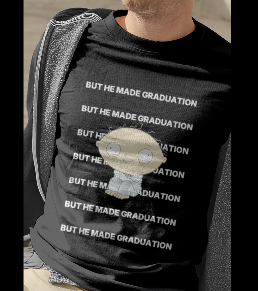 Stewie Griffin But He Made Graduation T-Shirt