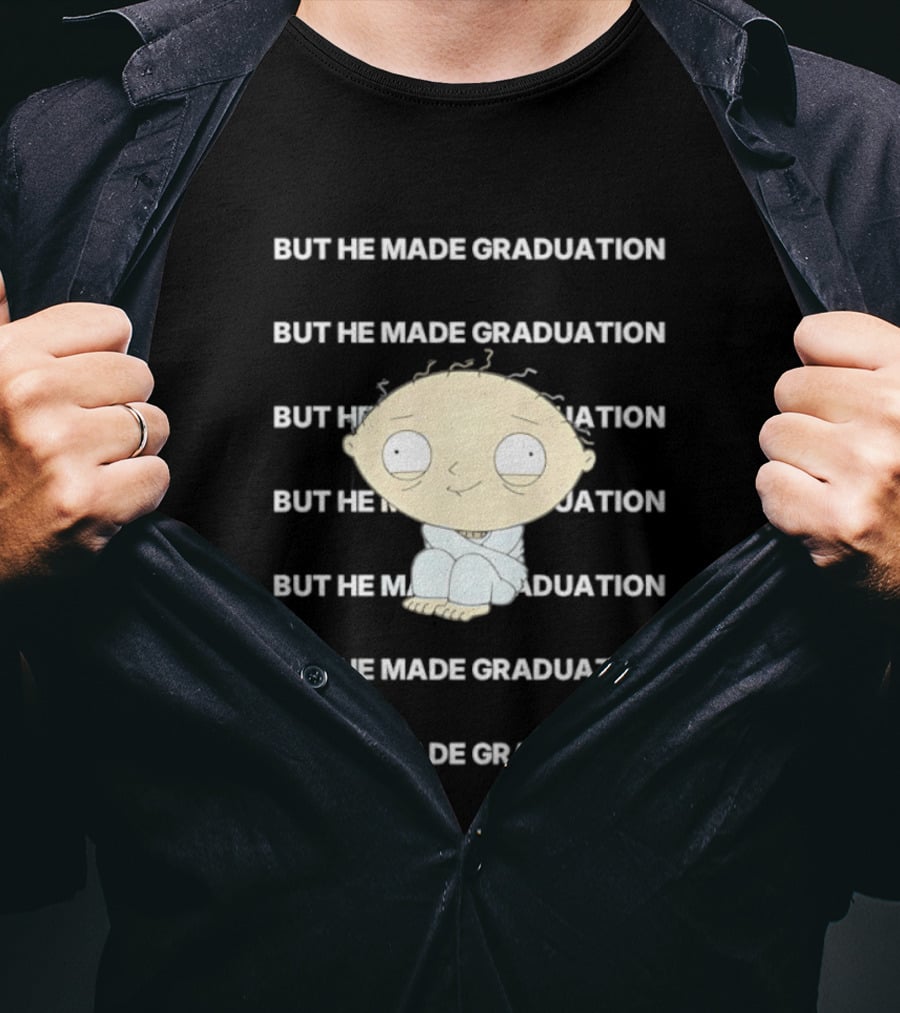 Stewie Griffin But He Made Graduation T-Shirt
